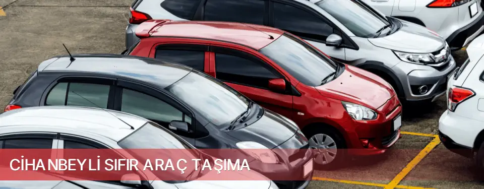Cihanbeyli İlçemi Sıfır Araç Taşıma